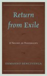 Return from Exile: A Theory of Possibility - Ermanno Bencivenga