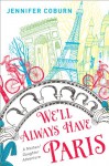We'll Always Have Paris: A Mother/Daughter Memoir - Jennifer Coburn