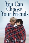 You Can Choose Your Friends - Zahra Owens