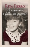 A Menina É Filha De Quem? - Rita Ferro