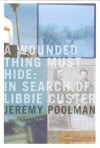 A Wounded Thing Must Hide - Jeremy Poolman, Karen Rinaldi