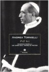 Pio XII. Eugenio Pacelli. Un uomo sul trono di Pietro - Andrea Tornielli