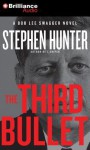 The Third Bullet - Stephen Hunter, Buck Schirner