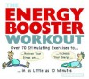 The Energy Booster Workout: Over 70 Stimulating Exercises to Relieve Your Stress and Increase Your Energy in as Little as 10 Minutes - Simon G. Brown