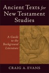 Ancient Texts for New Testament Studies: A Guide to the Background Literature - Craig A. Evans