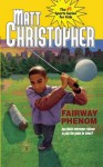 Fairway Phenom (Matt Christopher Sports Fiction) - Matt Christopher