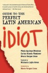 Guide to the Perfect Latin American Idiot - Plinio Apuleyo Mendoza, Carlos Alberto Montaner