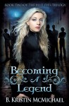 Becoming a Legend (The Blue Eyes Trilogy) (Volume 2) - B. Kristin McMichael