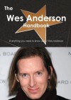 The Wes Anderson Handbook - Everything You Need to Know about Wes Anderson - Emily Smith