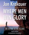 Where Men Win Glory: The Odyssey of Pat Tillman - Scott Brick, Jon Krakauer