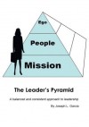 The Leader's Pyramid: A Balanced and Consistent Approach to Leadership - Joseph Garcia