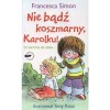 Nie bądź koszmarny, Karolku! - Francesca Simon