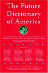 The Future Dictionary of America - Jonathan Safran Foer, Dave Eggers, Nicole Krauss, Eli Horowitz