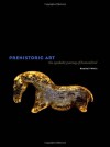 Prehistoric Art: The Symbolic Journey of Humankind - Randall White