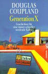 Generation X Geschichten für eine immer schneller werdende Kultur / Generation X: Tales for an Accelerated Culture - Douglas Coupland