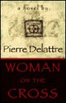 Woman on the Cross - Pierre Delattre