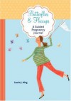 Butterflies & Hiccups: A Guided Pregnancy Journal (Spiral) - Laurie J. Wing