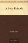 A Love Episode - Émile Zola, C. C. Starkweather