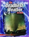 The Deadliest Weather on Earth - Connie Colwell Miller