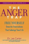 The Anger Trap: Free Yourself from the Frustrations that Sabotage Your Life - Les Carter, Frank Minirth