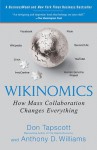 Wikinomics: How Mass Collaboration Changes Everything - Don Tapscott, Anthony D. Williams