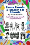 Brass Bands and Snake Oil Stands - Dennis Goodwin