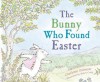 The Bunny Who Found Easter - Charlotte Zolotow, Helen Craig