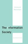 The Information Society: An Introduction - Armand Mattelart