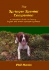 The Springer Spaniel Companion - Phil Marks