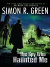 The Spy Who Haunted Me - Simon R. Green