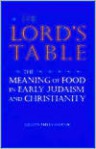 The Lord's Table: The Meaning of Food in Early Judaism and Christianity - Gillian Feeley-Harnik