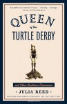 Queen of the Turtle Derby and Other Southern Phenomena - Julia Reed