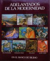 Adelantados de la modernidad - Enrique Azcoaga, José Camón Aznar, Javier de Bengoechea, Enrique Lafuente Ferrari, Joan A. Maragall, Manuel Llano Gorostiza, Leopoldo R. Alcalde, Juan Antonio Gaya Nuño, Joaquín de la Puente, Miguel Fernández-Braso