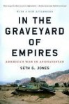 In the Graveyard of Empires: America's War in Afghanistan - Seth G. Jones