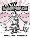 Camp Babymouse (Babymouse Series #6) - Jennifer L. Holm, Matthew Holm