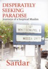 Desperately Seeking Paradise: Journeys of a Sceptical Muslim - Ziauddin Sardar