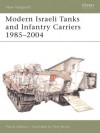 Modern Israeli Tanks and Infantry Carriers 1985-2004 - Marsh Gelbart, Tony Bryan