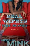 Real Wifeys: Get Money: An Urban Tale - Meesha Mink