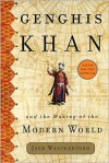 Genghis Khan and the Making of the Modern World - Jack Weatherford