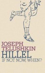 Hillel: If Not Now, When? - Joseph Telushkin