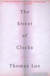 The Street of Clocks: Poems - Thomas Lux