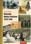 Motocykle Wojska Polskiego 1918-1950 - Tomasz Szczerbicki