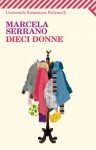 Dieci donne - Marcela Serrano, Michela Finassi Parolo, Tiziana Gibilisco