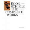 Egon Schiele, The Complete Works: Including A Biography And A Catalogue Raisonné - Jane Kallir