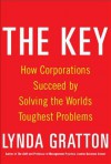 The Key: How Corporations Succeed by Solving the World's Toughest Problems - Lynda Gratton