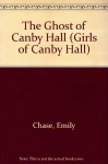 The Ghost Of Canby Hall - Emily Chase