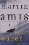 Heavy Water and Other Stories - Martin Amis