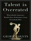 Talent Is Overrated: What Really Separates World-Class Performers from Everybody Else (MP3 Book) - Geoff Colvin, David Drummond