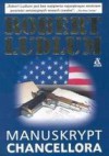 Manuskrypt Chancellora - Robert Ludlum