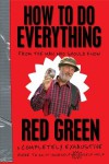 How To Do Everything: (From the Man Who Should Know) - Red Green